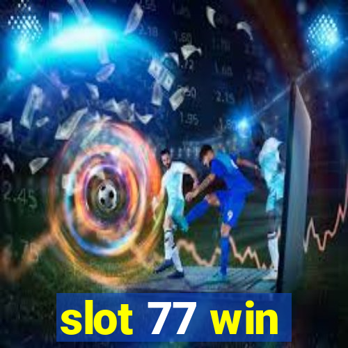 slot 77 win