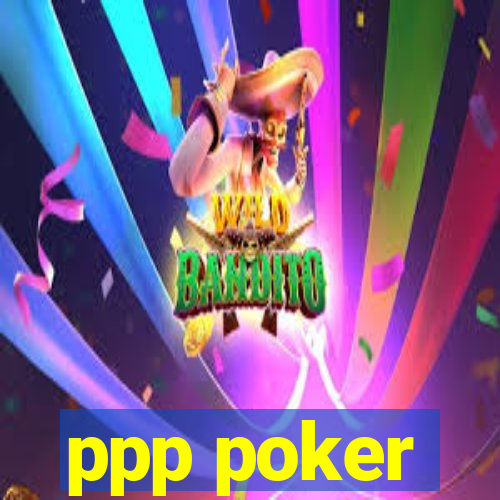 ppp poker