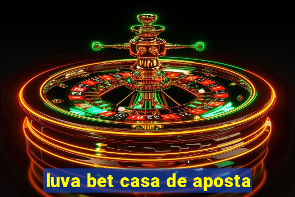 luva bet casa de aposta