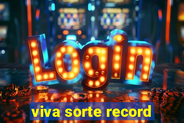 viva sorte record