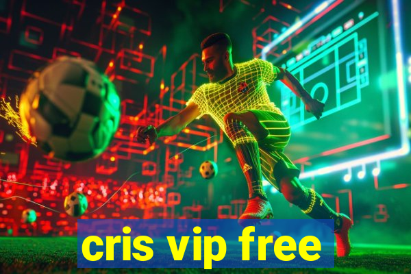 cris vip free