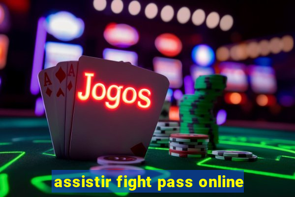 assistir fight pass online