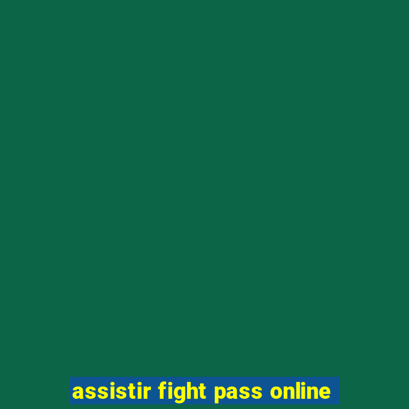 assistir fight pass online