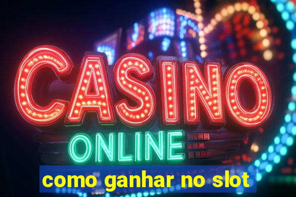 como ganhar no slot