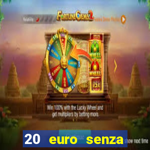 20 euro senza deposito casino