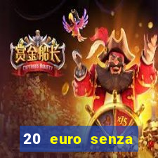 20 euro senza deposito casino