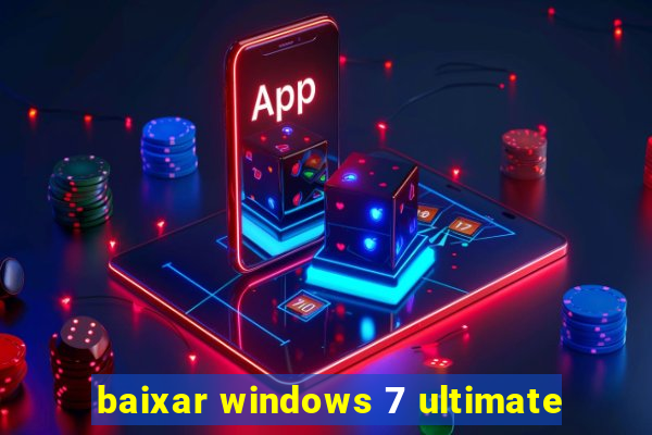 baixar windows 7 ultimate