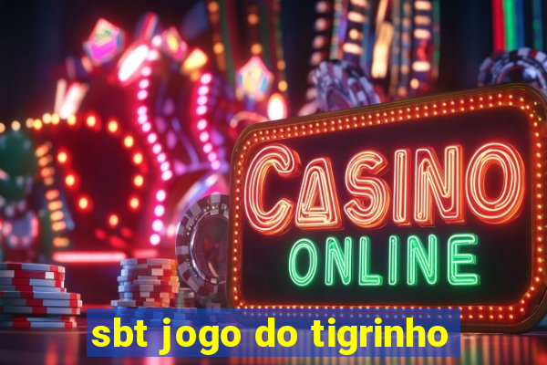 sbt jogo do tigrinho