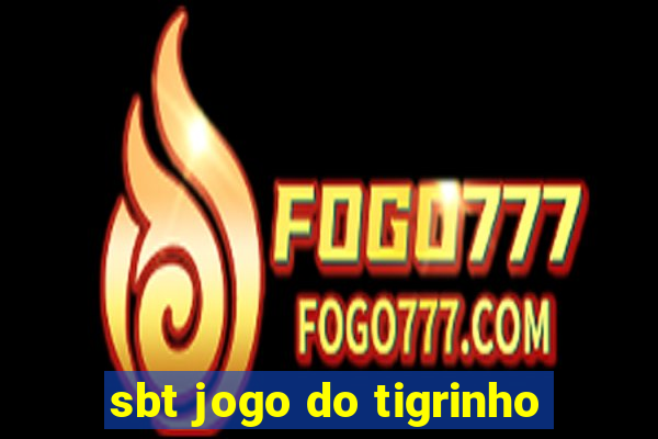 sbt jogo do tigrinho