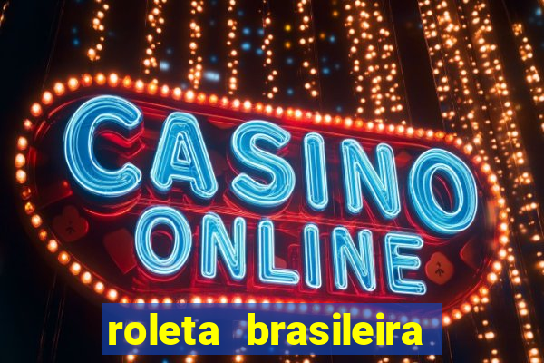 roleta brasileira como jogar