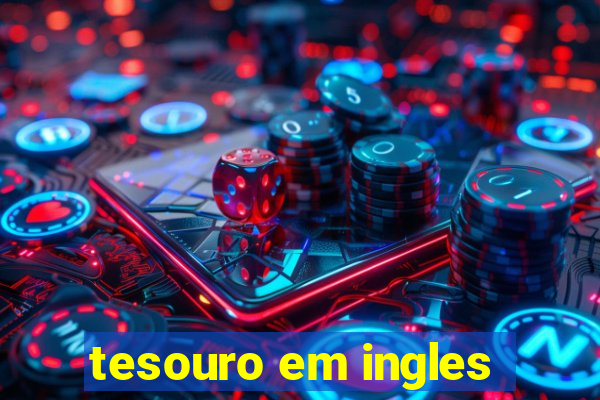 tesouro em ingles