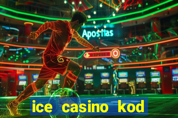 ice casino kod promocyjny 2024