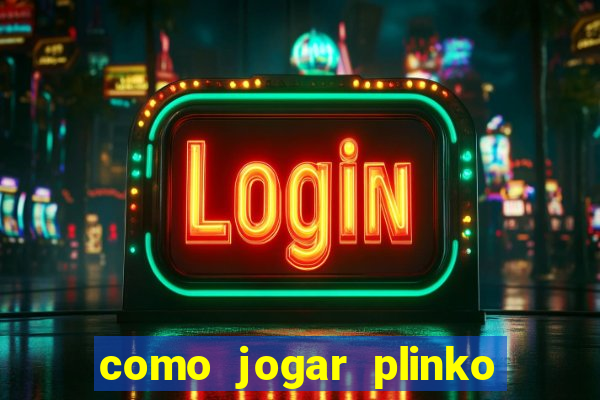 como jogar plinko no celular