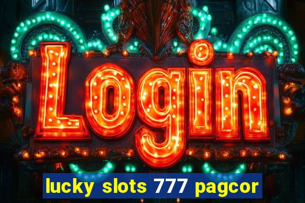 lucky slots 777 pagcor