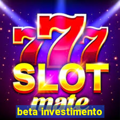 beta investimento