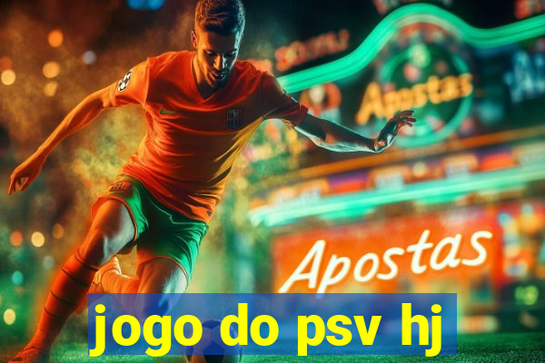 jogo do psv hj