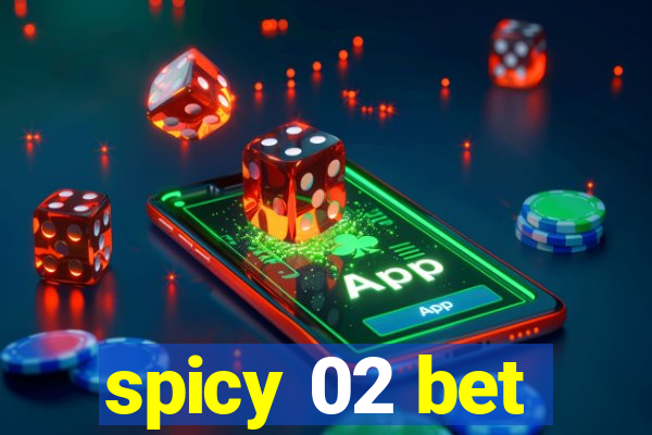 spicy 02 bet