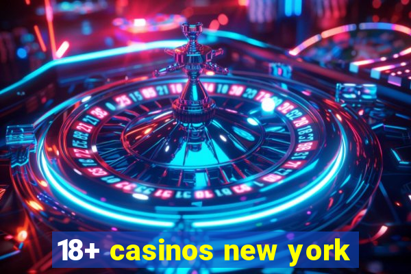 18+ casinos new york