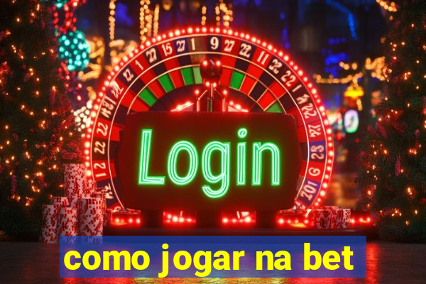 como jogar na bet