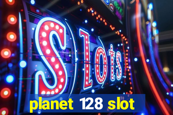 planet 128 slot