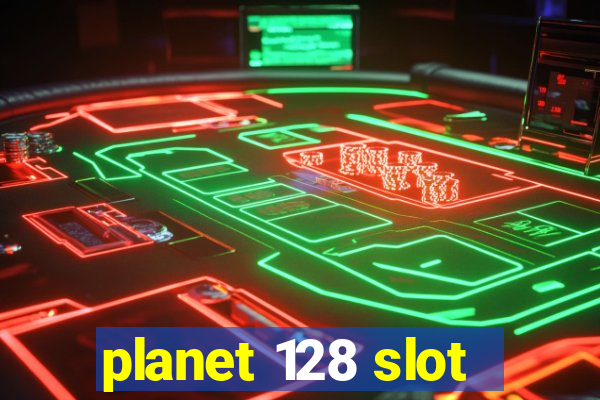 planet 128 slot