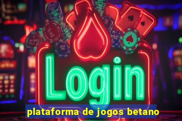 plataforma de jogos betano