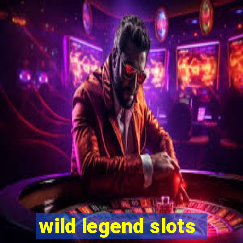 wild legend slots