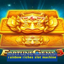 rainbow riches slot machine