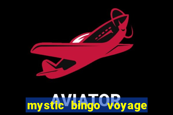 mystic bingo voyage é real