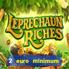 2 euro minimum deposit casinos ireland