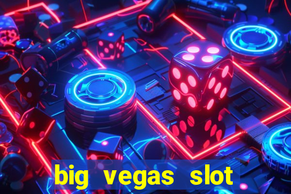 big vegas slot free play