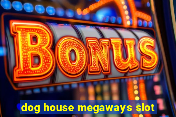 dog house megaways slot