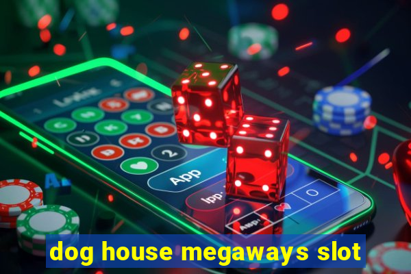 dog house megaways slot