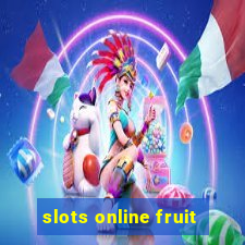 slots online fruit