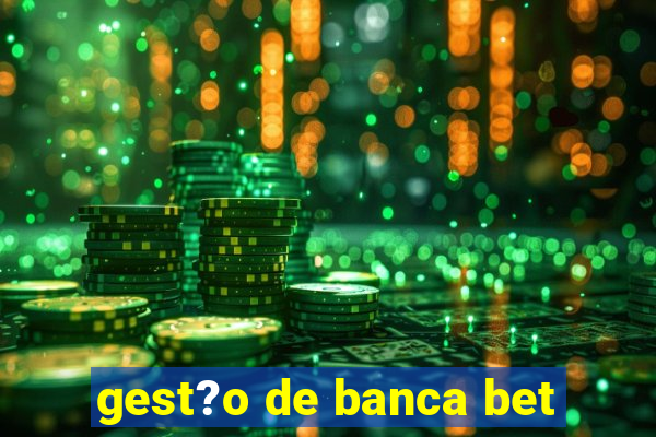 gest?o de banca bet