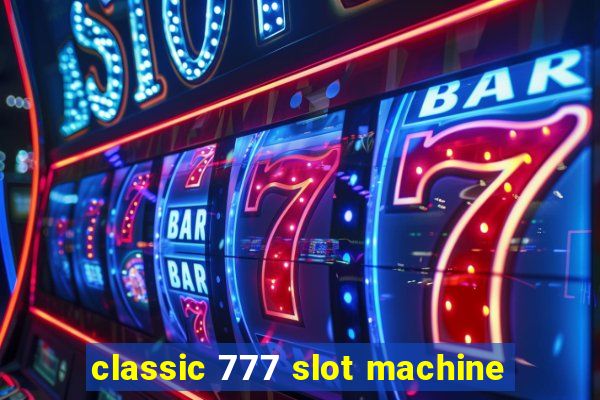 classic 777 slot machine