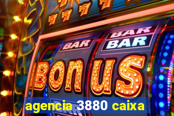 agencia 3880 caixa