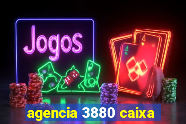 agencia 3880 caixa