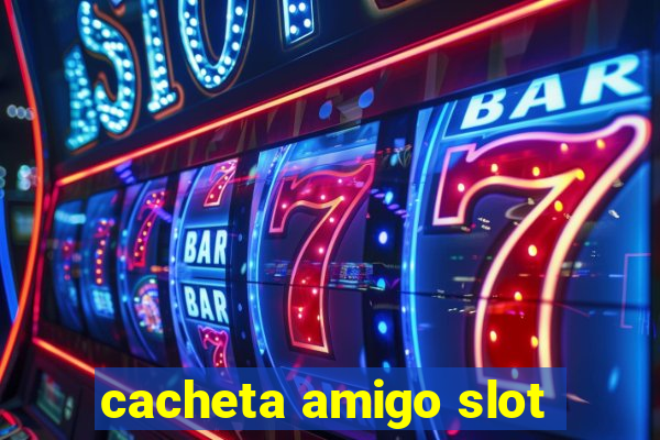 cacheta amigo slot