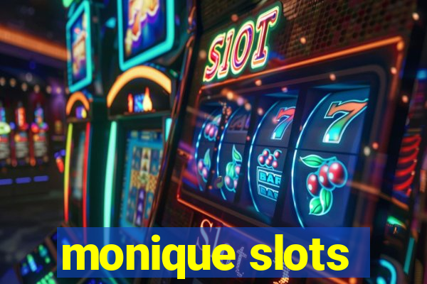 monique slots