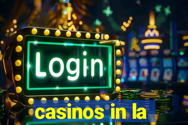 casinos in la