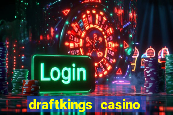 draftkings casino wv promo code