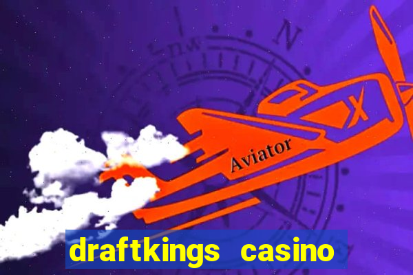 draftkings casino wv promo code