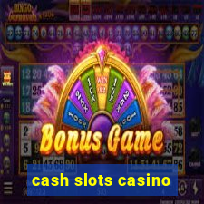 cash slots casino