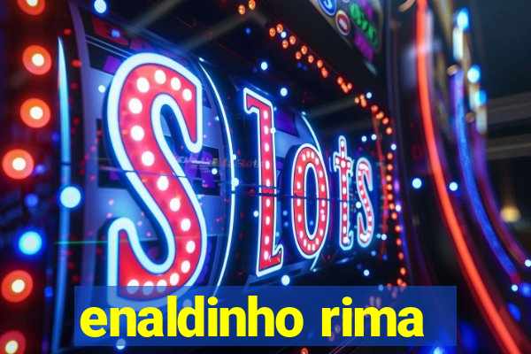 enaldinho rima