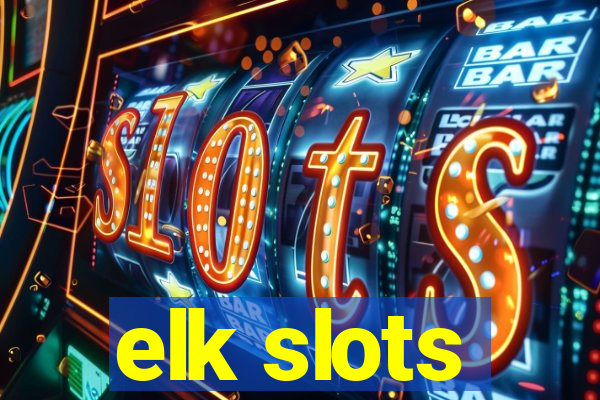 elk slots