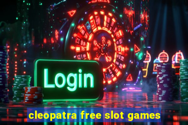 cleopatra free slot games