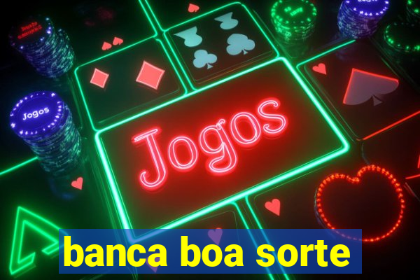 banca boa sorte