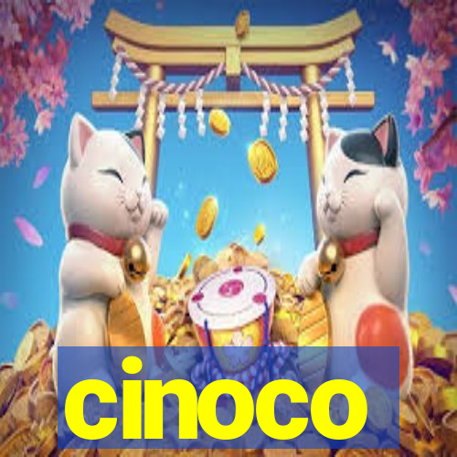 cinoco