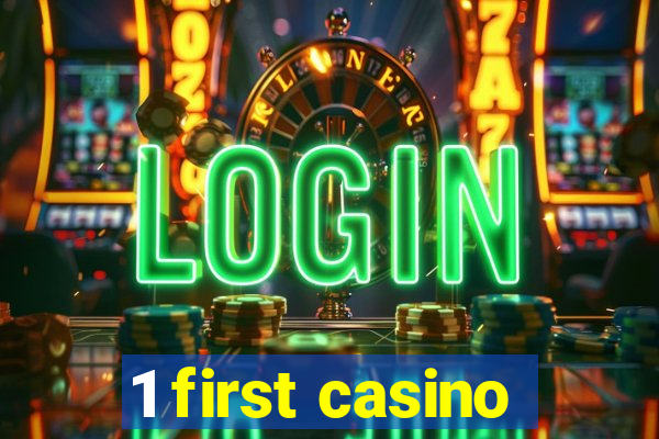 1 first casino